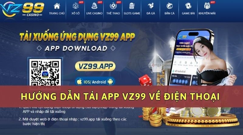 Hướng dẫn cách tải app VZ99 về điện thoại Android, IOS chi tiết